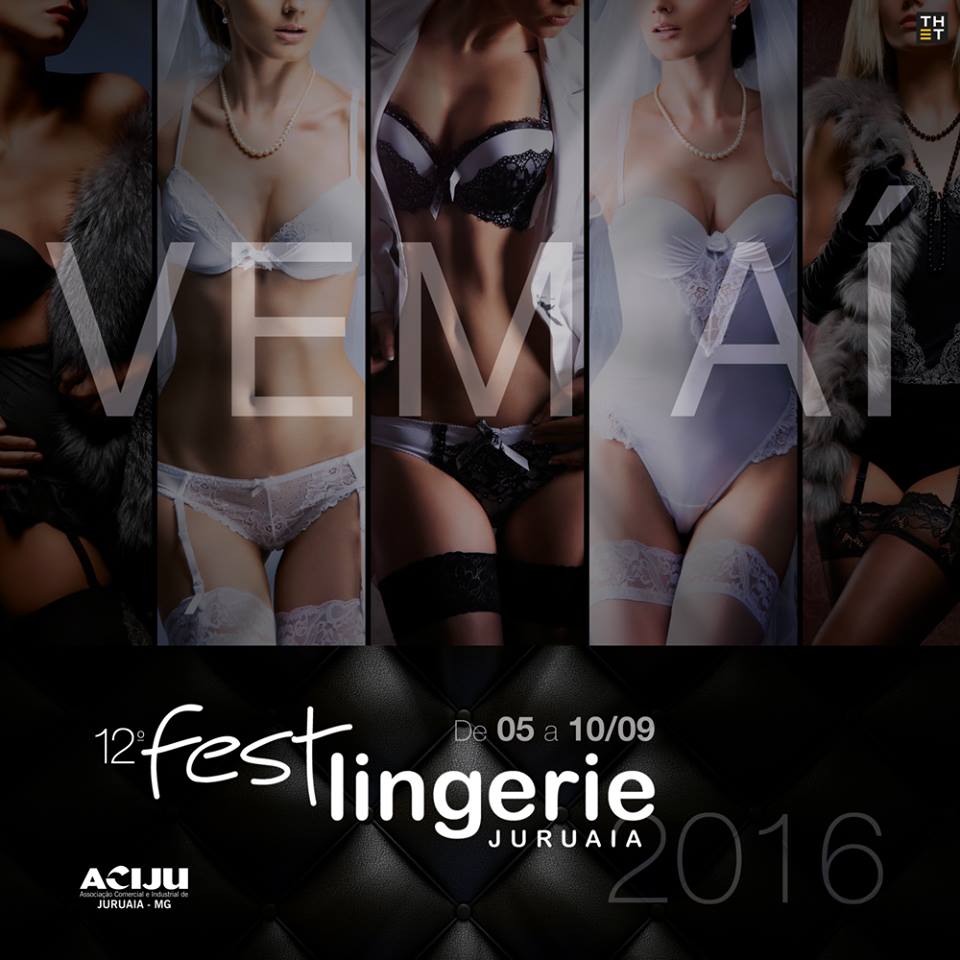 12&ordm; Fest Lingerie 2016 - Feira de Lingerie e Moda Intima em Juruaia-MG
