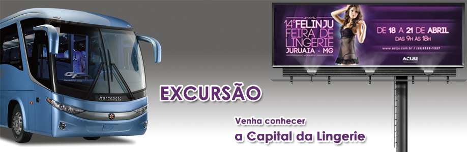 Excurs&atilde;o para Felinju (Feira de Lingerie de Juruaia-Minas Gerais)